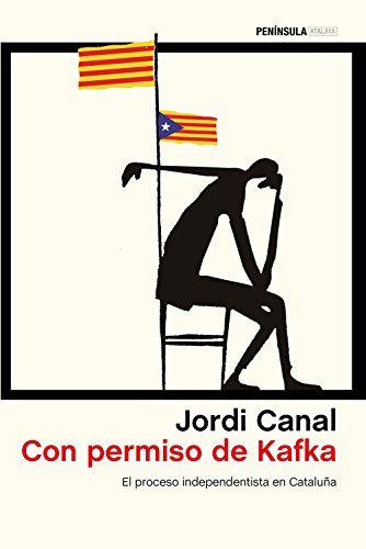 Con permiso de Kafka: El proceso independentista en Cataluña (ATALAYA)