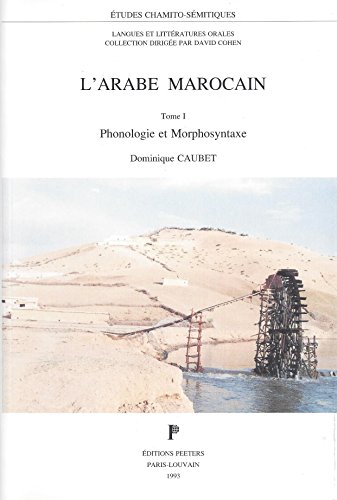L'ARABE MAROCAIN. Tome II, Phonologie et Morphosyntaxe