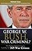 George W. Bush, War Criminal?: The Bush Administration's Liability for 269 War Crimes