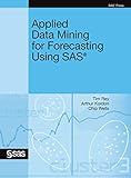 Applied Data Mining for Forecasting Using SAS