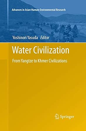 Water Civilization: From Yangtze to Khmer Civilizations Softcover reprint of the original 1st ed. 2013 Edition Water Civilization: From Yangtze to Khmer Civilizations Softcover reprint of the original 1st ed. 2013 Edition book cover