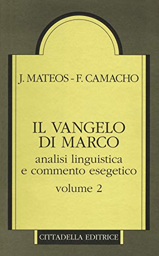 Il Vangelo Di Marco. Analisi Linguistica E Commento Esegetico (Vol. 2)
