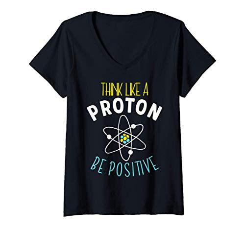 Damen Lustige Wissenschaft Think Like A Proton Be Positive T-Shirt mit V-Ausschnitt