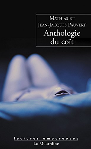 Anthologie du coït (Lectures amoureuses t. 204) (French Edition) Anthologie du coït (Lectures amoureuses t. 204) (French Edition)