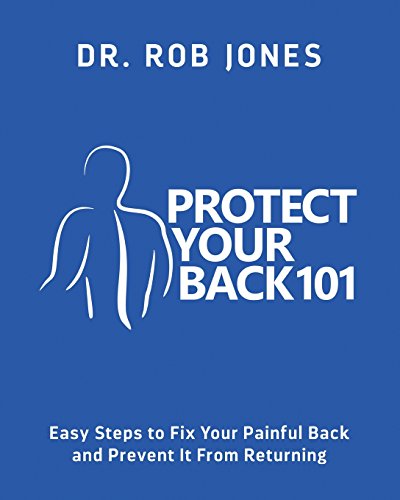 Protect Your Back 101: Easy Steps to Fix Your Painful Back and Prevent It From Returning Cover
