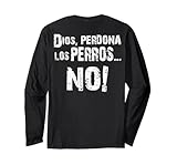 Perros Del Mal Dios Perdona Long Sleeve T-Shirt