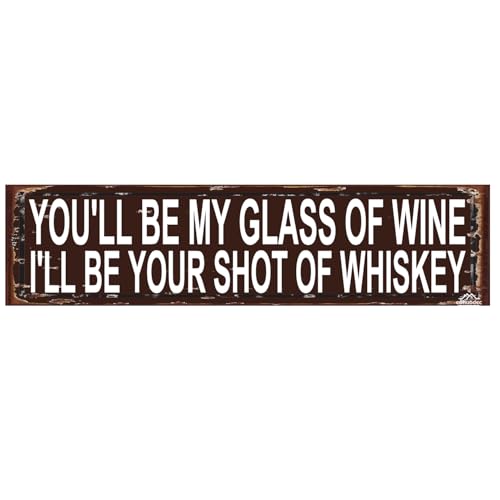 You'll Be My Glass of Wine I'll Be Your Shot of Whiskey Rustic Metal Sign 16×4 Inch - Farmhouse Wedding Gift Decor