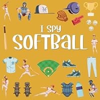I Spy Softball: Softball Books For Girls 9-12, I Spy With My Little Eye ABC (I Spy Books For Toddlers And Preschoolers) B0BZFCZLLC Book Cover