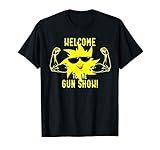 Welcome to the Gun Show T-Shirt