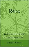  Relax: petit manuel de relaxation Collection Ressources (French Edition)