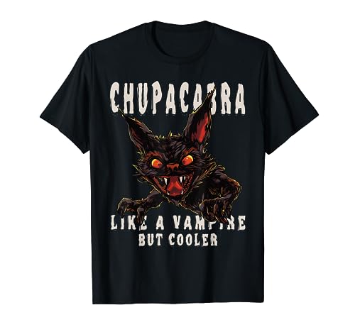 Chupacabra comme un vampire mais plus cool – Monstre mythique T-Shirt