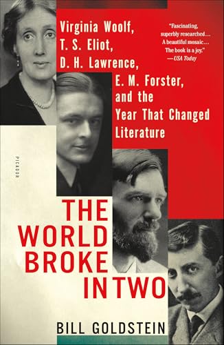 The World Broke in Two: Virginia Woolf, T.S. Eliot, D.H. Lawrence, E.M. Forster, and the Year That Changed Literature