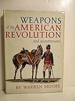 Weapons of the American Revolution...and accoutrements B000KDWQQ8 Book Cover