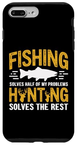 Fishing Solves Half My Problems Hunting Solves The Rest X}zP[X iPhone 7 Plus/8 Plus p