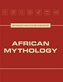 African Mythology (Mythology and Culture Worldwide)