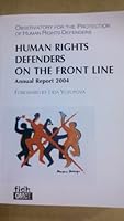 Human Rights Defenders on the Front Line Annual Report 2004 2752601468 Book Cover