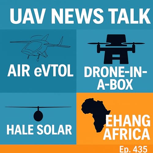 FAA eVTOL Approvals, Drone-in-a-Box Tech, HALE Solar UAVs, and EHang’s African Debut Podcast Por arte de portada