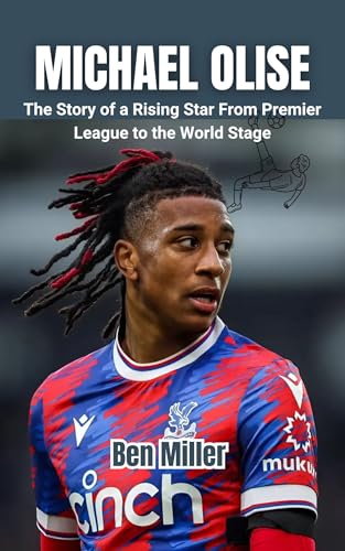 MICHAEL OLISE: The Story of a Rising Star From Premier League to the World Stage