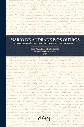 Mario de Andrade e os outros: A correspondência como amizade e intelectualidade
