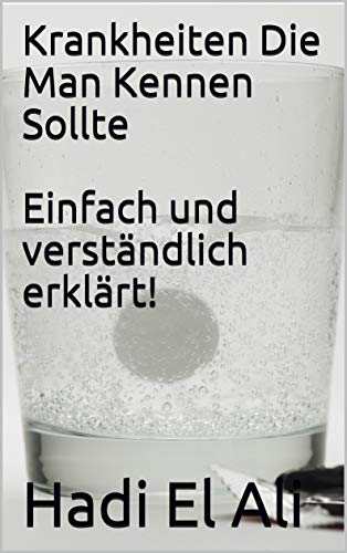 Krankheiten die man kennen sollte| Häufige Erkrankungen einfach und verständlich erklärt. (German Ed