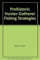 Prehistoric Hunter-Gatherer Fishing Strategies 0963974912 Book Cover