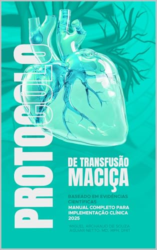  Protocolo de Transfusão Maciça: Baseado em Evidências Científicas Manual Completo para Implementação Clínica (Medicina de Emergência) (Portuguese Edition)