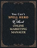 Online Marketing Manager Lined Notebook - You Can't Spell Hero Without Online Marketing Manager Job Title Working Cover Journal: Do It All, 21.59 x ... 8.5 x 11 inch, Schedule, Passion, A4, Hourly