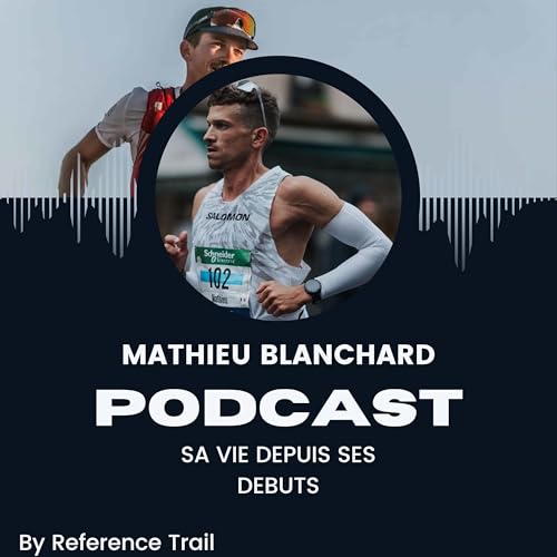 『Mathieu Blanchard Podcast - Sa vie depuis ses débuts』のカバーアート