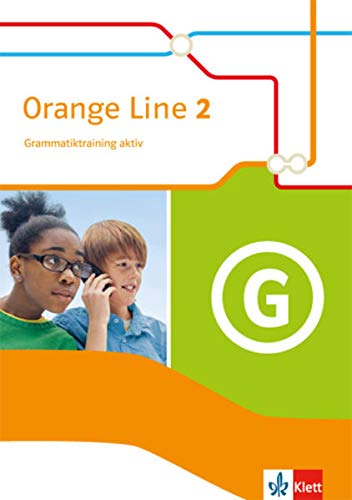 Orange Line 2: Grammatiktraining aktiv Klasse 6 (Orange Line. Ausgabe ab 2014) Orange Line 2: Grammatiktraining aktiv Klasse 6 (Orange Line. Ausgabe ab 2014)
