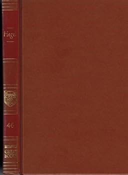 The Philosophy of Right + The Philosophy of History. Great Books of the Western World, Volume 46