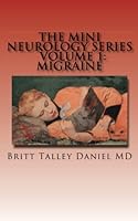 The Mini Neurology Series Volume 1: Migraine 1495241564 Book Cover