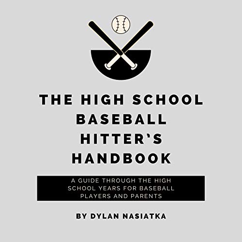 The High School Baseball Hitter's Handbook: A guide through the high school years for baseball players and parents by Dylan Nasiatka episode artwork