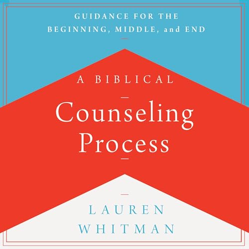 A Biblical Counseling Process by Lauren Whitman episode artwork