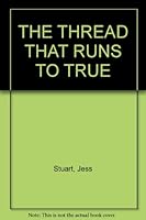THE THREAD THAT RUNS TO TRUE B000H213NE Book Cover