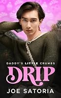 Drip: An MM Age Play Romance (Daddy's Little Crumbs) B0H2JFF69X Book Cover