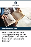 Menschenrechte und Zwangsräumungen für „öffentliche Zwecke“ in Äthiopien in Einklang bringen (German Edition) 6208760623 Book Cover