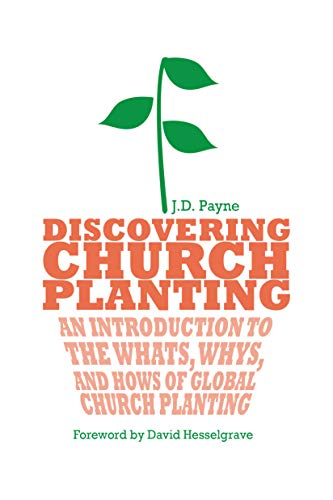 Discovering Church Planting: An Introduction to the Whats, Whys, and Hows of Global Church Planting