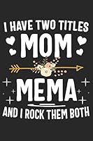 I Have Two Titles Mom And Mema And I Rock Them Both: Cute Lined Notebook, Mothers Day, Christmas, Birthday Gifts 1075131588 Book Cover