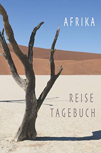 Afrika Reise Tagebuch: Tagebuch für eine Afrikareise, 6 x 9 Zoll (A5), zum Eintragen von Notizen und Erinnerungen, glänzend (German Edition)