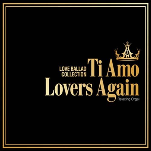 Ti Amo/Lovers Again~ラブバラード・コレクション