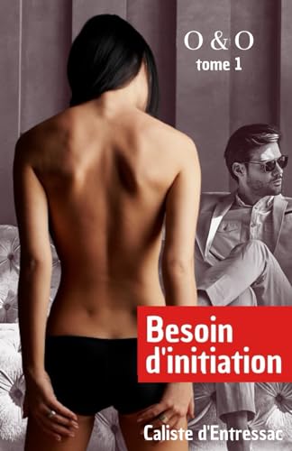 Besoin d’initiation - romance érotique pour adulte: Les premiers pas en amour d’une jeune femme douée… et sensuelle...