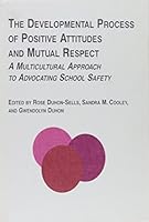 The Developmental Process of Positive Attitudes and Mutual Respect: A Multicultural Approach to Advocating School Safety (Studies in World Peace) 0773478868 Book Cover