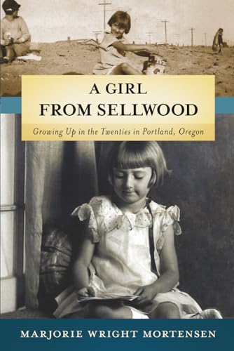 A Girl from Sellwood: Growing up in the Twenties in Portland, Oregon