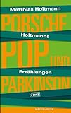  Holtmanns Erzählungen: Porsche, Pop und Parkinson