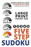 Five Step Sudoku Pocket Size Large Print, Hard Level - Instructions and Answers: Enjoy the challenge with this small size large print sudoku book B0CR8G75FT Book Cover
