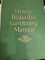 The House Beautiful Gardening Manual B000JVVL7Q Book Cover