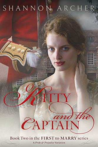 Kitty and the Captain: The First to Marry Series, A Pride & Prejudice Variation by [Shannon Archer]