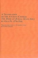 A Translation of the Ancient Chinese The Book of Burial(Zang Shu) by Guo Pu (276-324) (A Translation of the Ancient Chinese the Book of Burial(Zang Shu) By Guo Pu (276-324)) 0773463526 Book Cover