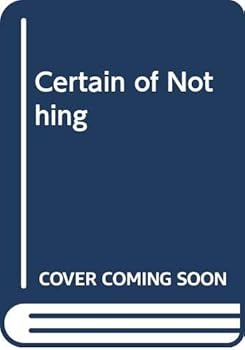 Paperback Certain of Nothing Book