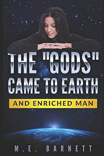 THE "GODS" CAME TO EARTH (AND ENRICHED MAN)
